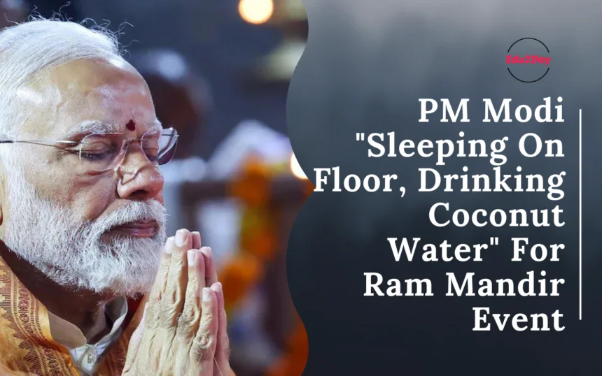 Modi sleeping on floor, drinking coconut water ahead of Ram Temple ceremony